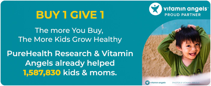 Buy 1 Give 1 - PureHealth Research and Vitamin Angels have helped 1,587,830 kids and moms